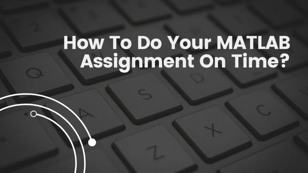 How To Do Your MATLAB Assignment On Time?